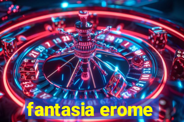 fantasia erome